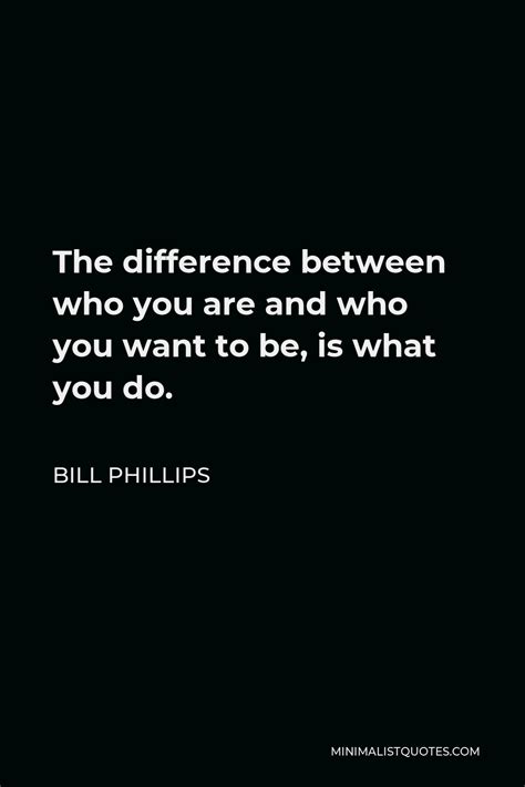bill phillips quote  difference
