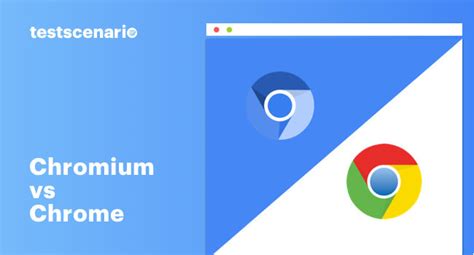 chrome  chromium whats  difference testscenario