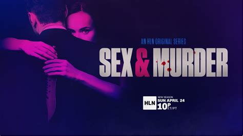 when lust leads to murder… hln original series “sex and murder” premieres