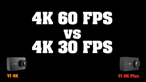 4k 60fps vs 4k 30fps yi 4k и yi 4k action camera youtube