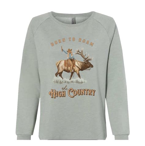 Born To Roam The High Country Cowgirl Riding Elk Sweatshirt Sorrel