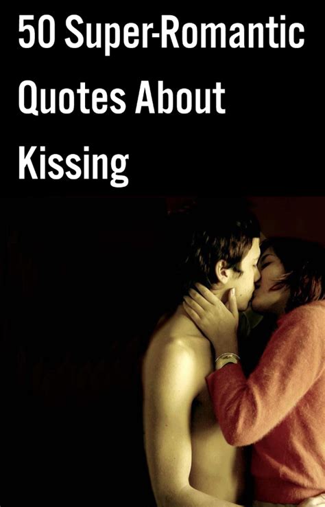 50 super romantic quotes about kissing kissing quotes romantic