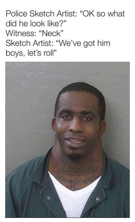 people are making memes about the neck guy s mugshot ya ll ain t