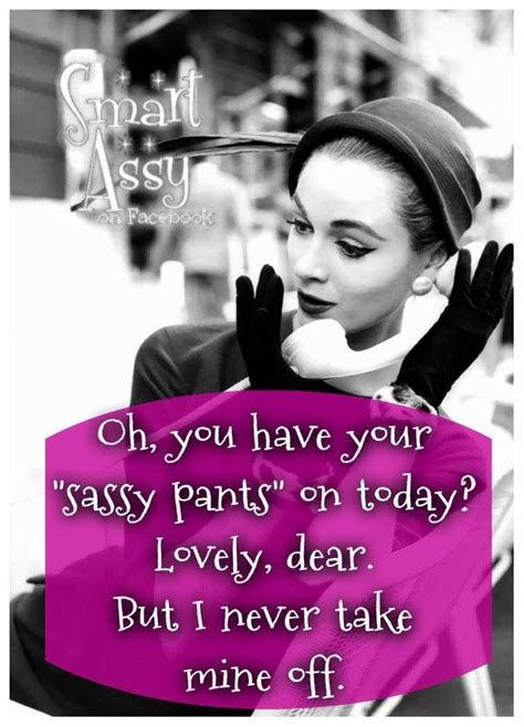 Pin By Tina Bonk On Ha Ha Ha Sassy Pants Funny Quotes Just For Laughs