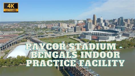 drone footage paycor stadium bengals  indoor practice facility youtube