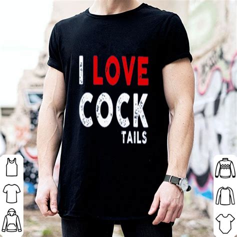 i love cock tails shirt hoodie sweater longsleeve t shirt