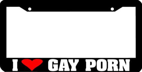 I Love Gay Porn License Plate Frame Ebay