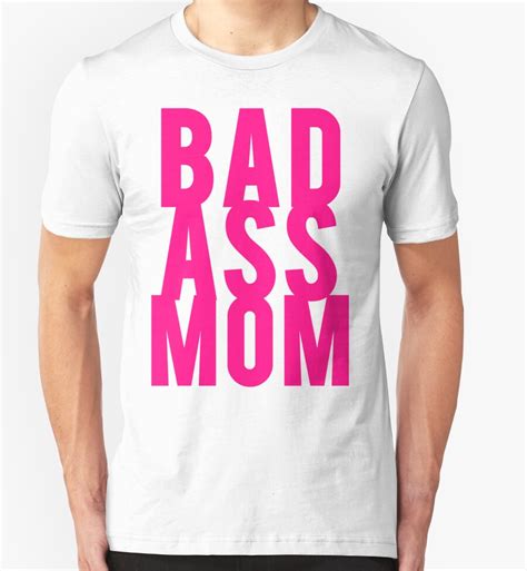 Bad Ass Mom T Shirts And Hoodies By Mralan Redbubble