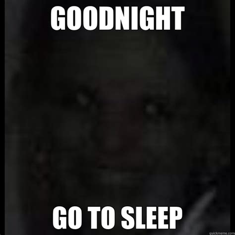 Goodnight Go To Sleep Goodnight Quickmeme