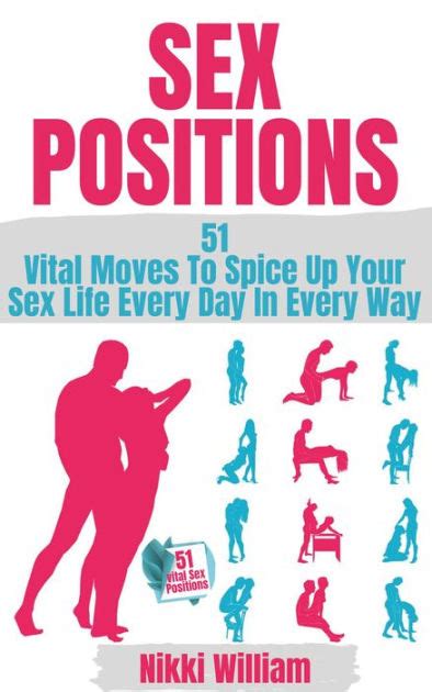 sex positions 51 vital moves to spice up your sex life every day in