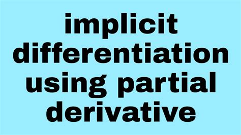 implicit differentiation  partial derivatives functions   variables youtube