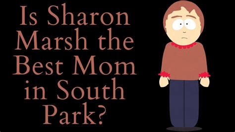 Is Sharon Marsh The Best Mom In South Park South Park Video Essay