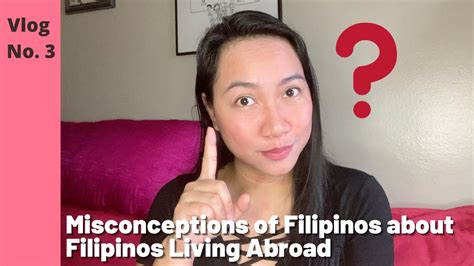 Misconceptions Of Filipinos About Filipinos Living Abroad Youtube