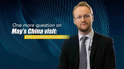 question  mays china visit   brexit affect br cgtn