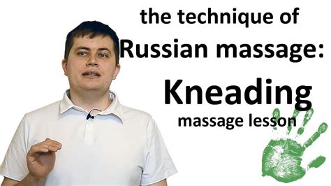 the technique of russian massage kneading massage lesson youtube