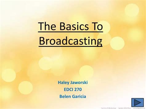 Ppt The Basics To Broadcasting Powerpoint Presentation Free Download