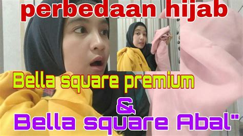 loh perbedaan hijab bella square premium sama  biasa youtube