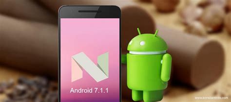 Android 7 1 1 Update The Sweetest Of Nougat Konstantinfo