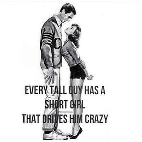 every tall guy has a girl that drives him crazy quotes~relationships