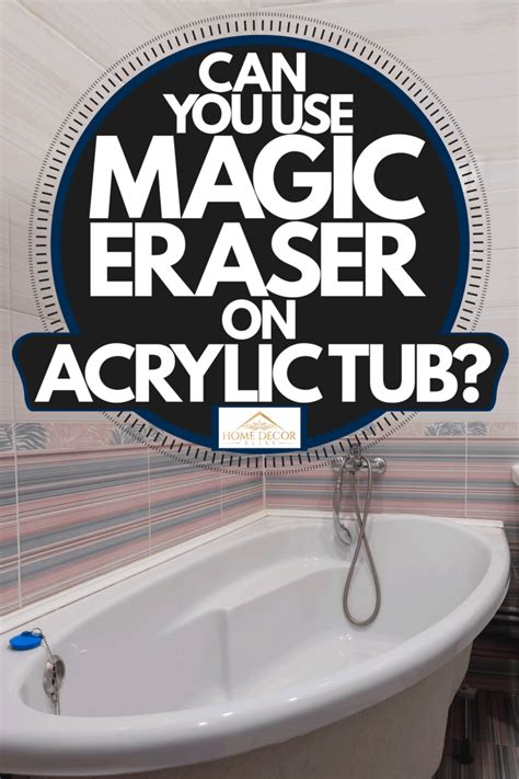 magic eraser  acrylic tub home decor bliss