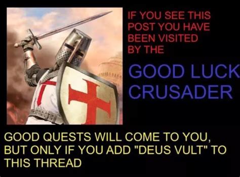 You Have Been Visited By The Good Luck Crusader Deus