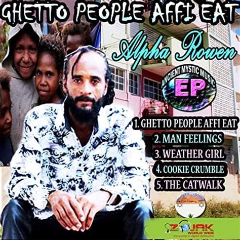 Ghetto People Affi Eat By Alpha Rowen On Amazon Music