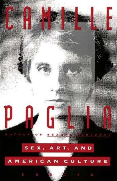 sex art and american culture essays by camille paglia