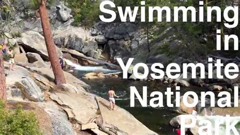 swimming in yosemite youtube