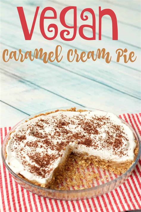 Vegan Caramel Cream Pie Loving It Vegan