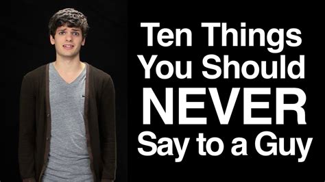 Ten Things You Should Never Say To A Guy Youtube