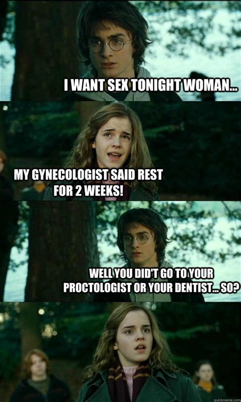 I Want Sex Tonight Woman My Gynecologist Said Rest For 2 Weeks Well