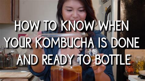how to know when your kombucha is done ready to bottle youtube