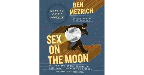 sex on the moon the amazing story behind the most audacious heist in