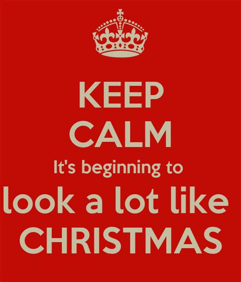 Keep Calm It S Beginning To Look A Lot Like Christmas
