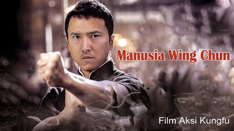 Manusia Wing Chun Terbaru Film Aksi Kungfu Subtitle Indonesia Full