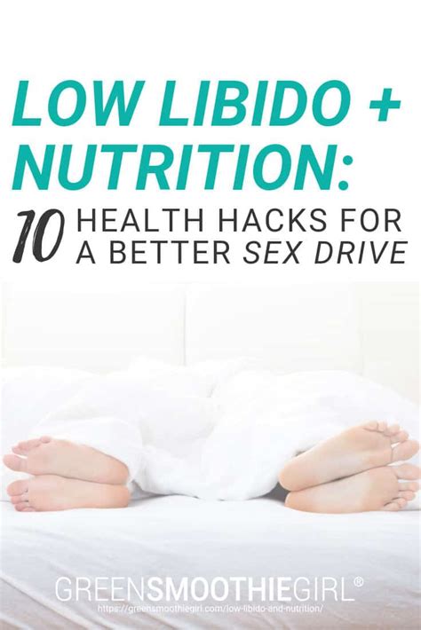 Low Libido And Nutrition 10 Health Hacks For A Better Sex Drive