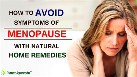 how to avoid symptoms of menopause with natural home remedies