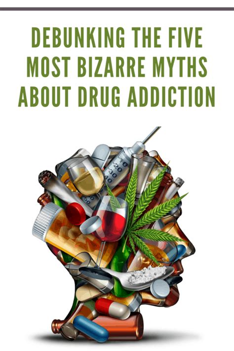 debunking the five most bizzarre myths about drug addiction