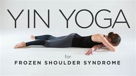 yin yoga  frozen shoulder syndrome yoga international