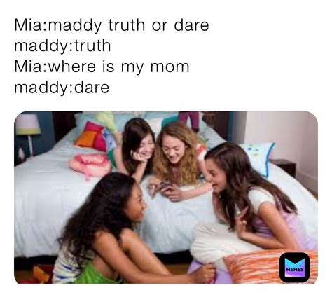 Mia Maddy Truth Or Dare Maddy Truth Mia Where Is My Mom Maddy Dare