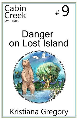 danger  lost island cabin creek mysteries gregory kristiana  abebooks