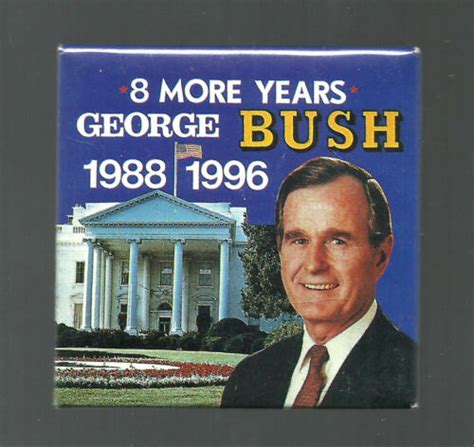george hw bush political campaign button unusual slogan   years