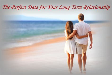 the perfect date for your long term relationship be irresistible