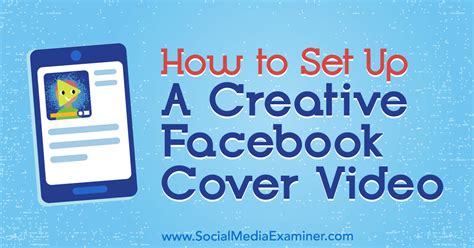 how to set up a creative facebook cover video social media examiner