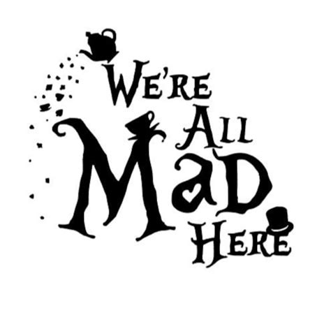 Were All Mad Here Digital Download Svg Cricut Alice In Wonderland Svg