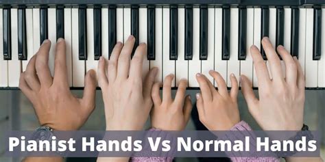 Pianist Hands Vs Normal Hands – Explained – Playing Keys
