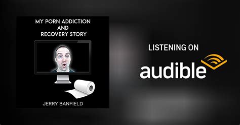 my porn addiction and recovery story by jerry banfield audiobook