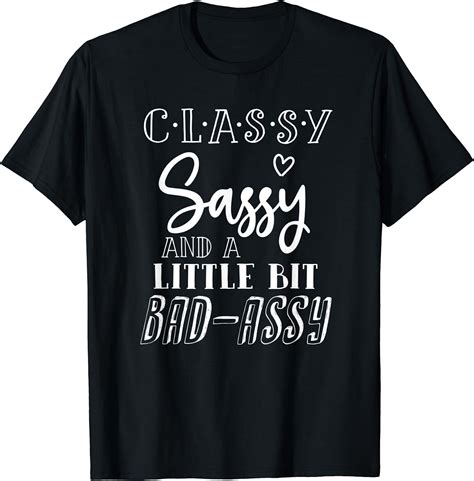 classy sassy and a little bad assy funny social cool t t