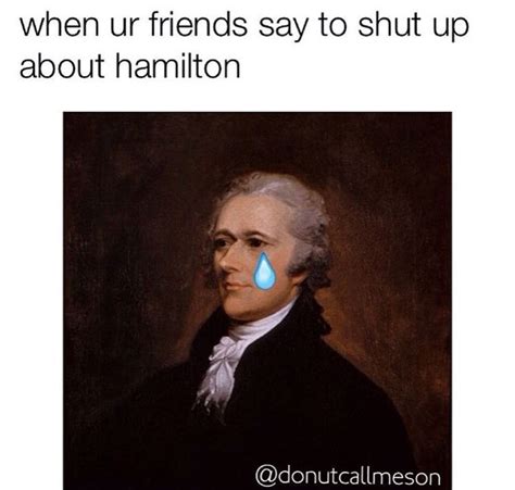 13 hamilton memes to brighten up your day her campus