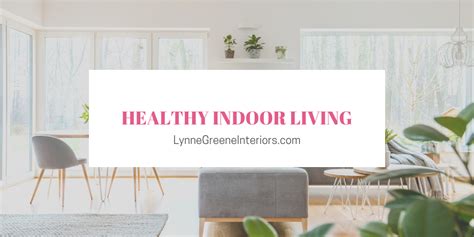 creating healthy indoor living lynne greene interiors hunter